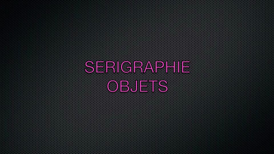 Sérigraphie Objets